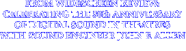 FROM WIDESCREEN REVIEW: CELEBRATING THE 30th ANNIVERSARY OF DIGITAL SOUND IN THEATRES WITH SOUND ENGINEER JOHN F. ALLEN 