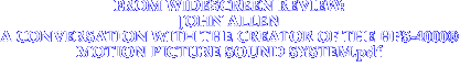 FROM WIDESCREEN REVIEW: JOHN ALLEN A CONVERSATION WITH THE CREATOR OF THE HPS-4000¨ MOTION PICTURE SOUND SYSTEM.pdf 